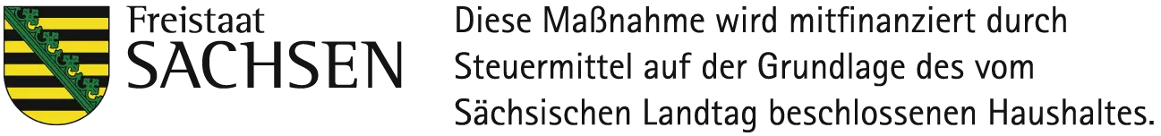 Diese Maßnahme wird mitfinanziert durch Steuermittel auf der Grundlage des vom Sächsischen Landtag beschlossenen Haushaltes.